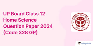 UP Board Class 12 Home Science Question Paper 2024 (Code 328 GP)  Available- Download Solution PDF with Answer Key